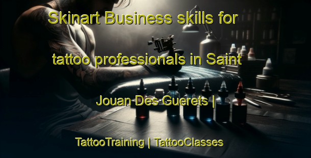 Skinart Business skills for tattoo professionals in Saint Jouan Des Guerets | TattooTraining | TattooClasses | SkinartTraining-France